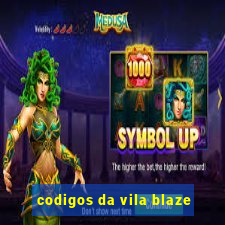 codigos da vila blaze